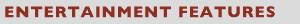 Entertainment Features